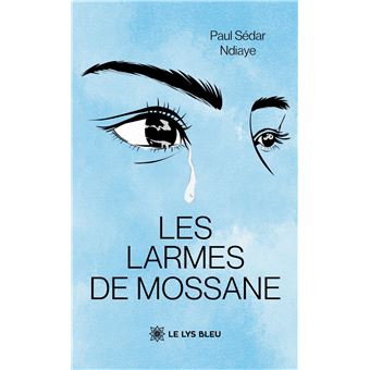 Couverture du livre Les Larmes de Mossane de Paul Sédar Ndiaye